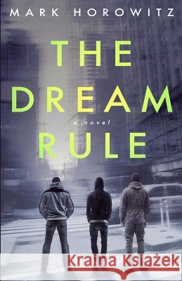 The Dream Rule Mark Horowitz 9781533066916