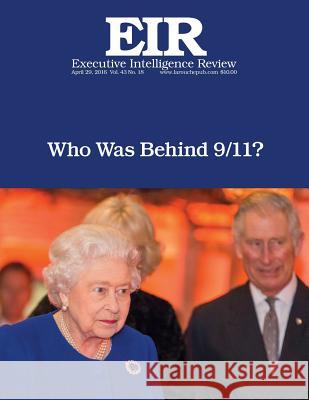 Who Was Behind 9/11?: Executive Intelligence Review; Volume 43, Issue 18 Lyndon H. Larouch 9781533067586 Createspace Independent Publishing Platform