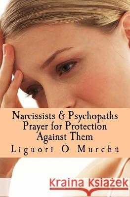 Narcissists & Psychopaths Prayer for Protection Against Them Liguori O 9781533067845