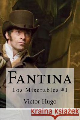 Fantina: Los Miserables #1 Victor Hugo Edibooks 9781533068668 Createspace Independent Publishing Platform