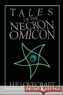 Tales of the Necronomicon H. P. Lovecraft 9781533070388 Createspace Independent Publishing Platform