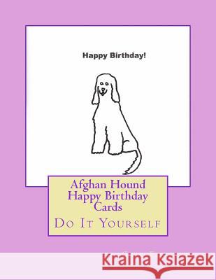 Afghan Hound Happy Birthday Cards: Do It Yourself Gail Forsyth 9781533073044 Createspace Independent Publishing Platform