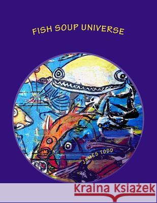 Fish Soup Universe MR James Scotty Tod 9781533073426 Createspace Independent Publishing Platform