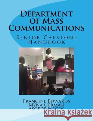 Department of Mass Communications: Senior Capstone Handbook Myna German Asgede Hagos Francine Toliver Edwards 9781533074379