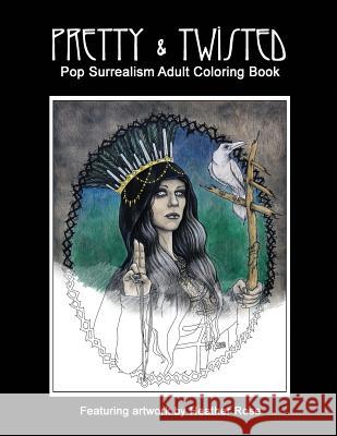 Pretty & Twisted: Pop Surrealism Adult Coloring Book Heather Rose 9781533074492 Createspace Independent Publishing Platform