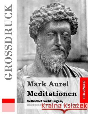 Meditationen (Großdruck): Selbstbetrachtungen Schneider, F. C. 9781533076267 Createspace Independent Publishing Platform