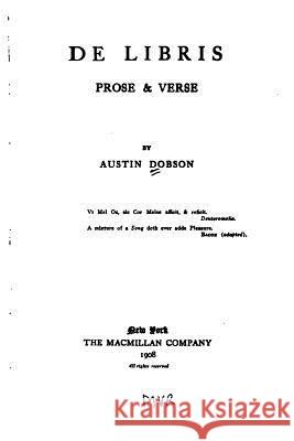 De libris, prose and verse Dobson, Austin 9781533076441 Createspace Independent Publishing Platform