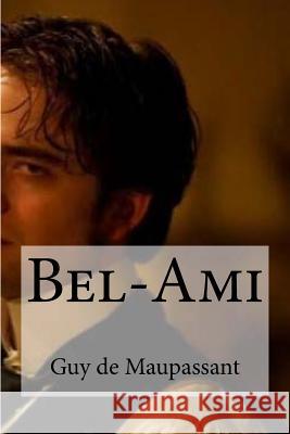 Bel-Ami Guy De Maupassant Edibooks 9781533077813 Createspace Independent Publishing Platform