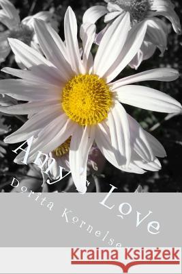 Amy's Love Dorita Lynn Kornelsen 9781533078322 Createspace Independent Publishing Platform