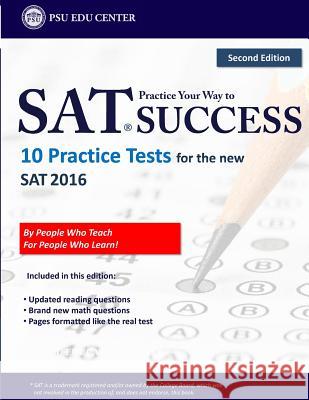 Practice Your Way to SAT Success: 10 Practice Tests for the new SAT 2016 Educenter, Psu 9781533078650 Createspace Independent Publishing Platform