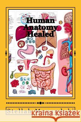 Human Anatomy Healed: The Touch Prayer for Me and My Family Stellah Mupanduki 9781533079817 Createspace Independent Publishing Platform