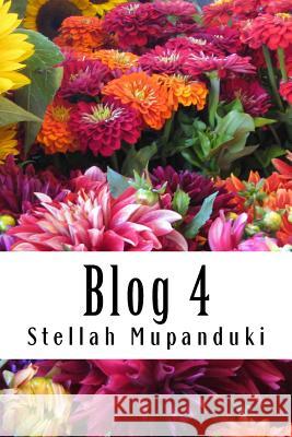 Blog 4: Blogging of a Healing Blogger in the Name of Jesus Christ Stellah Mupanduki 9781533080219 Createspace Independent Publishing Platform