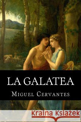 La Galatea Miguel Cervantes Edibooks 9781533080318 Createspace Independent Publishing Platform