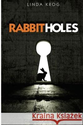 Rabbit Holes: Revelations of the Personal Sort Linda K. Krog 9781533080509