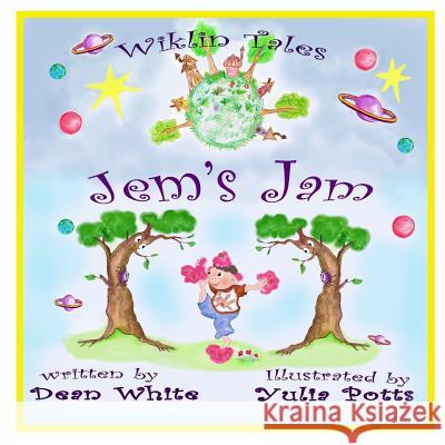 Wiklin Tales: Jem's Jam Dean White Yulia Potts 9781533081117