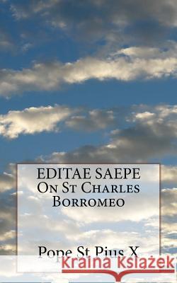 EDITAE SAEPE On St Charles Borromeo Pius X., Pope St 9781533081124 Createspace Independent Publishing Platform