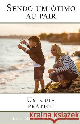 Sendo um Otimo Au Pair: Um guia pratico Samuel, Michaele C. 9781533081780 Createspace Independent Publishing Platform
