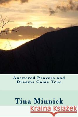 Answered Prayers and Dreams Come True Tina Minnick 9781533082152 Createspace Independent Publishing Platform