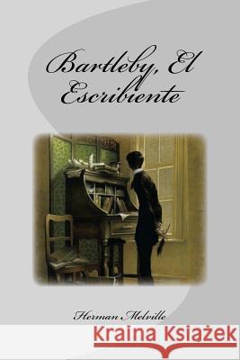 Bartleby, El Escribiente Herman Melville Edinson Saguez 9781533082619 Createspace Independent Publishing Platform