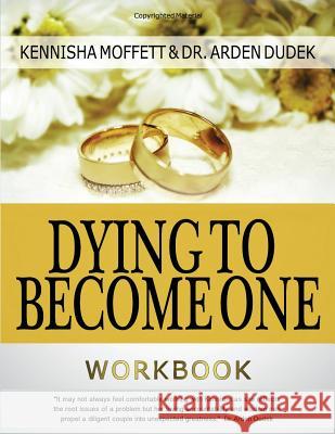 Dying To Become One: Workbook Arden Lockwood-Dudek Kennisha Moffett 9781533082909 Createspace Independent Publishing Platform