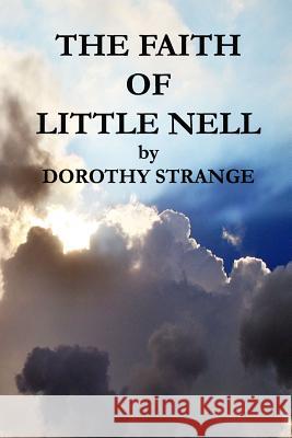 The Faith Of Little Nell Strange, Dorothy 9781533083296 Createspace Independent Publishing Platform