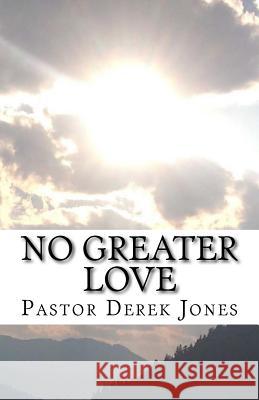 No Greater Love Derek Craig Jones 9781533085139
