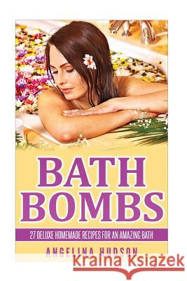 Bath Bombs Angelina Hudson M. S. D. Publishing 9781533085870 Createspace Independent Publishing Platform