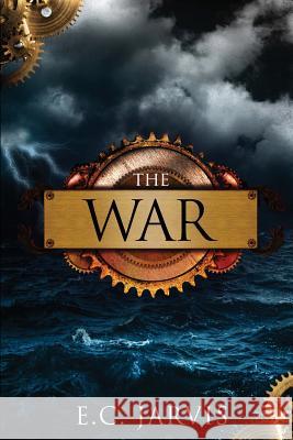 The War E. C. Jarvis 9781533086136 Createspace Independent Publishing Platform