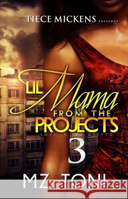 Lil Mama From The Projects 3 Toni, Mz 9781533087768 Createspace Independent Publishing Platform