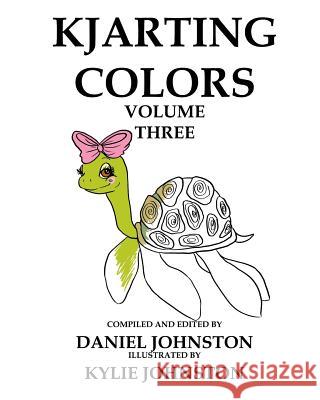 KJArting Colors: Coloring With Kylie Johnston, Daniel 9781533088307