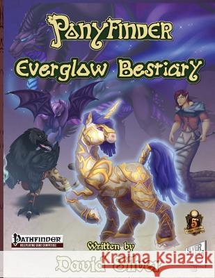 Ponyfinder - Everglow Bestiary Tim Boura Byron Mulvogue David M. Silver 9781533090089 Createspace Independent Publishing Platform