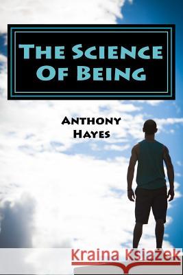 The Science of Being: Surviving; Depression Anthony Hayes 9781533091666 Createspace Independent Publishing Platform