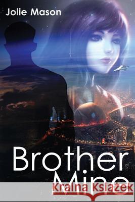 Brother Mine Jolie Mason 9781533093196 Createspace Independent Publishing Platform