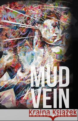 Mud Vein Tarryn Fisher 9781533093806 Createspace Independent Publishing Platform