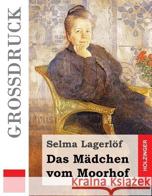 Das Madchen Vom Moorhof (Grodruck) Selma Lagerlof Marie Franzos 9781533094995