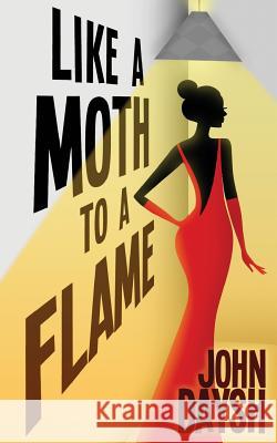 Like A Moth to a Flame Daysh, John 9781533095596 Createspace Independent Publishing Platform