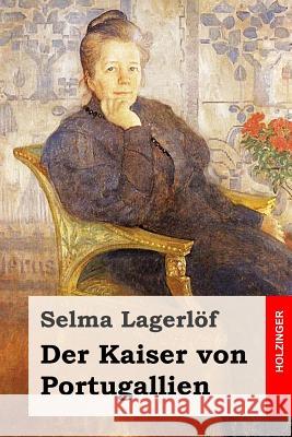 Der Kaiser von Portugallien Klaiber-Gottschau, Pauline 9781533098184 Createspace Independent Publishing Platform