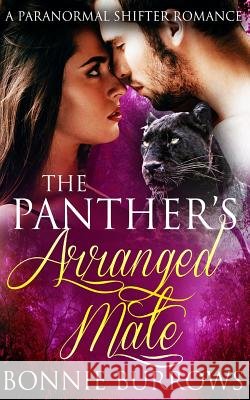 The Panther's Arranged Mate Bonnie Burrows 9781533098276 Createspace Independent Publishing Platform