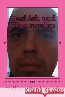 Hashish and Hipnosedon: The Coffeedrinker and other Stories Hawkmouth, William 9781533098719 Createspace Independent Publishing Platform