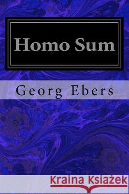 Homo Sum Georg Ebers Clara Bell 9781533098788 Createspace Independent Publishing Platform