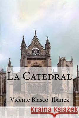 La Catedral Vicente Blasco Edibooks 9781533098887 Createspace Independent Publishing Platform