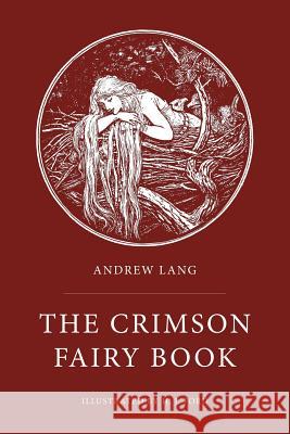 The Crimson Fairy Book: Illustrated Andrew Lang H. J. Ford 9781533098917 Createspace Independent Publishing Platform