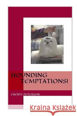 Hounding Temptations! MS Cheryl L. Peterson 9781533099853