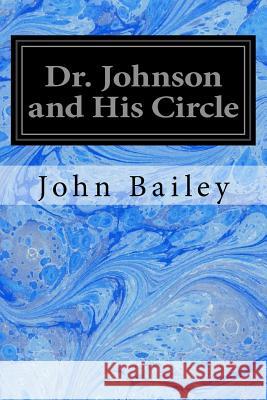 Dr. Johnson and His Circle John Bailey 9781533100306