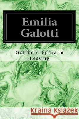 Emilia Galotti Gotthold Ephraim Lessing 9781533101020 Createspace Independent Publishing Platform