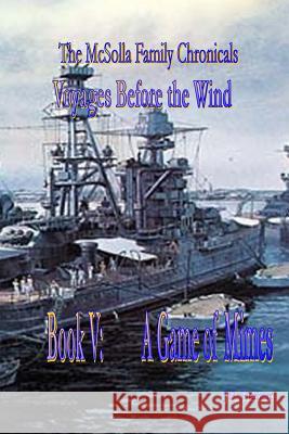 Voyages Before the Wind: Bk-5, A Game of Mimes Herbert, J. E. 9781533101969 Createspace Independent Publishing Platform