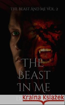 The Beast in Me: The Beast and Me Vol. 2 D. S. Wrights 9781533102256 