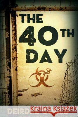 The 40th Day Deirdre Gould 9781533102362 Createspace Independent Publishing Platform