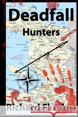 Deadfall: Hunters Richard Flunker 9781533102546 Createspace Independent Publishing Platform