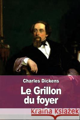 Le Grillon du foyer: Histoire fantastique d'un intérieur domestique Chaillot, Amedee 9781533102812 Createspace Independent Publishing Platform